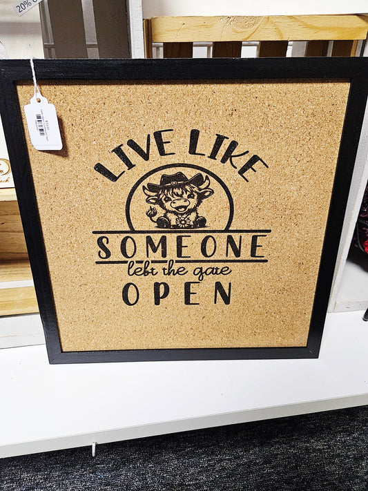 Live Like Someone Left The Gate Open Corkboard Sign