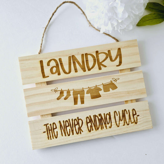 Laundry - The Never Ending Cycle Engraved Wood Sign