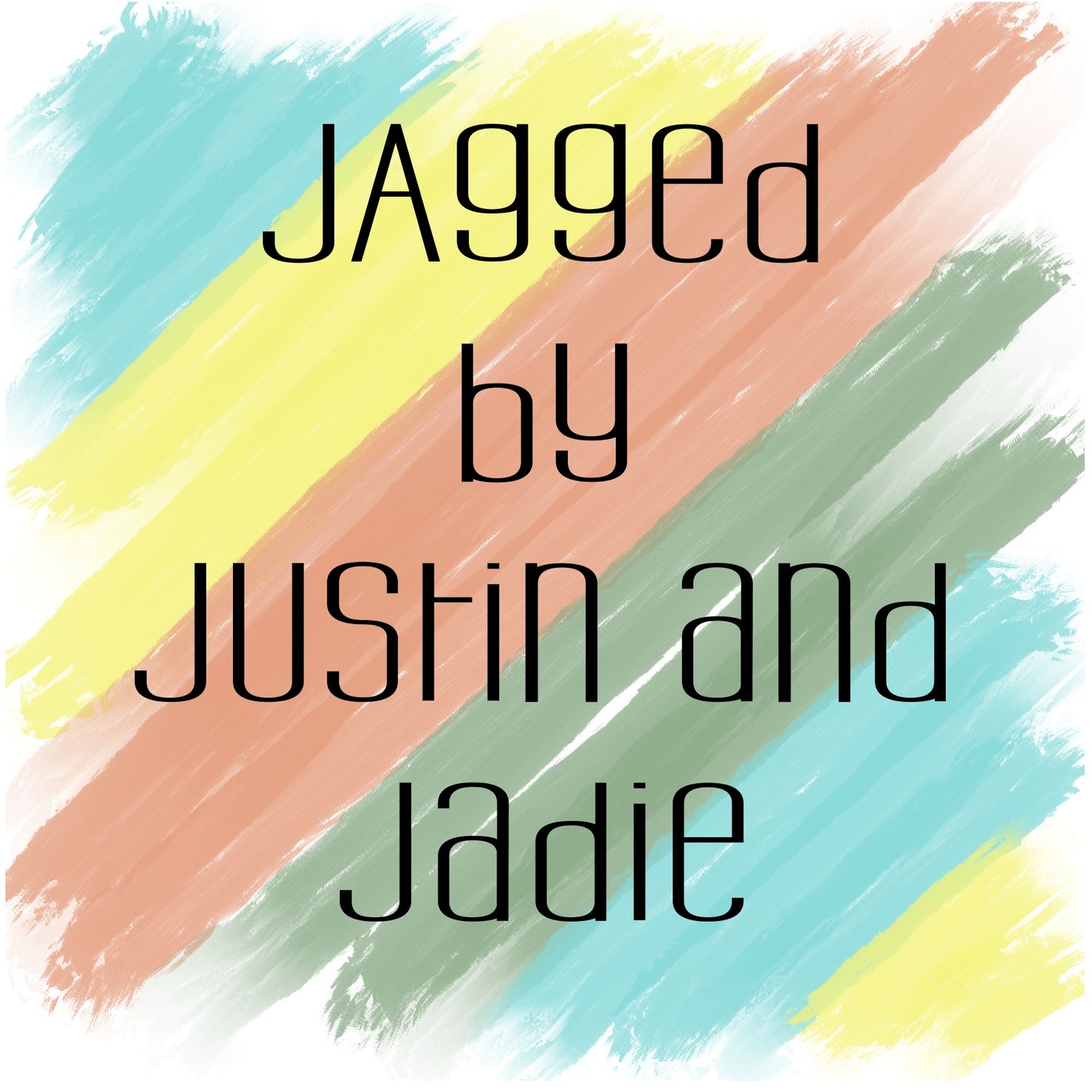 Jagged by Justin and Jadie