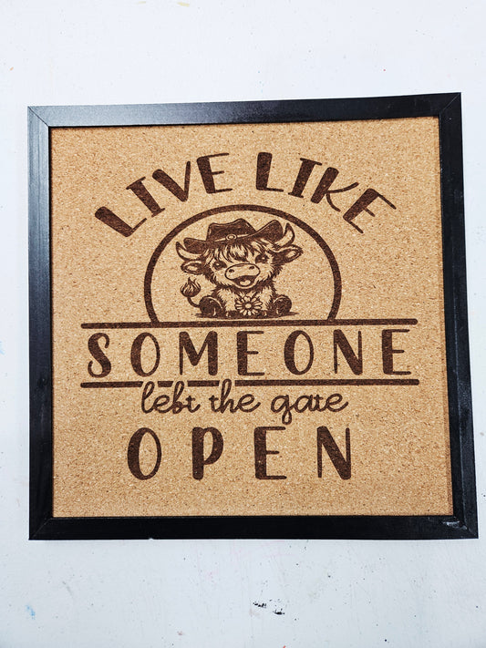 Live Like Someone Left Gate Open Cork Board