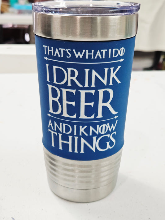 Tapered Tumbler Blue Drink Beer/Know Things
