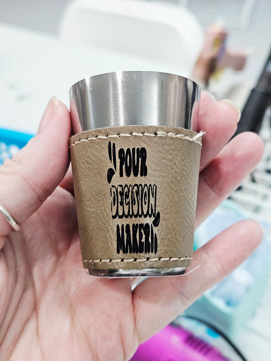 Pour Decision Maker Shot Glass