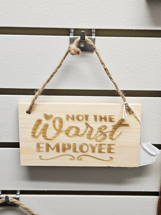 Not Worst Employee Hanging Sign