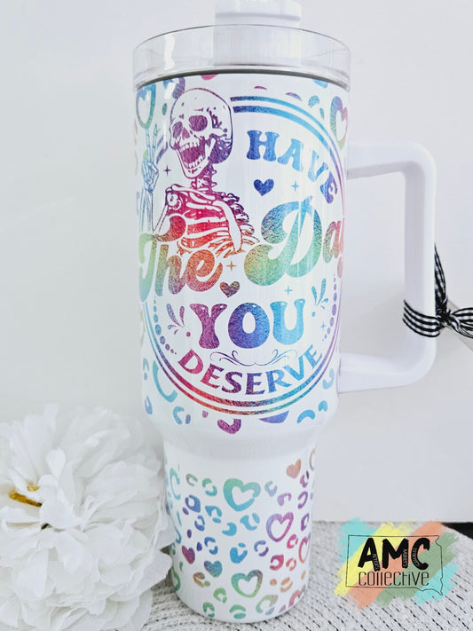 Have the Day You Deserve Rainbow Leopard Handled Tumbler