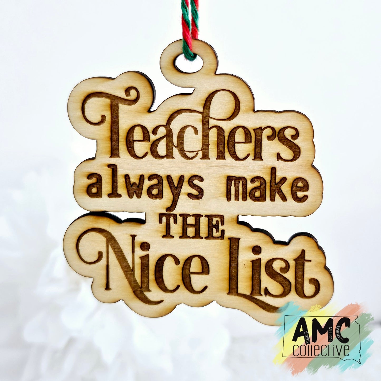 Teachers Always Make the Nice List Wood Ornament