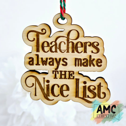 Teachers Always Make the Nice List Wood Ornament