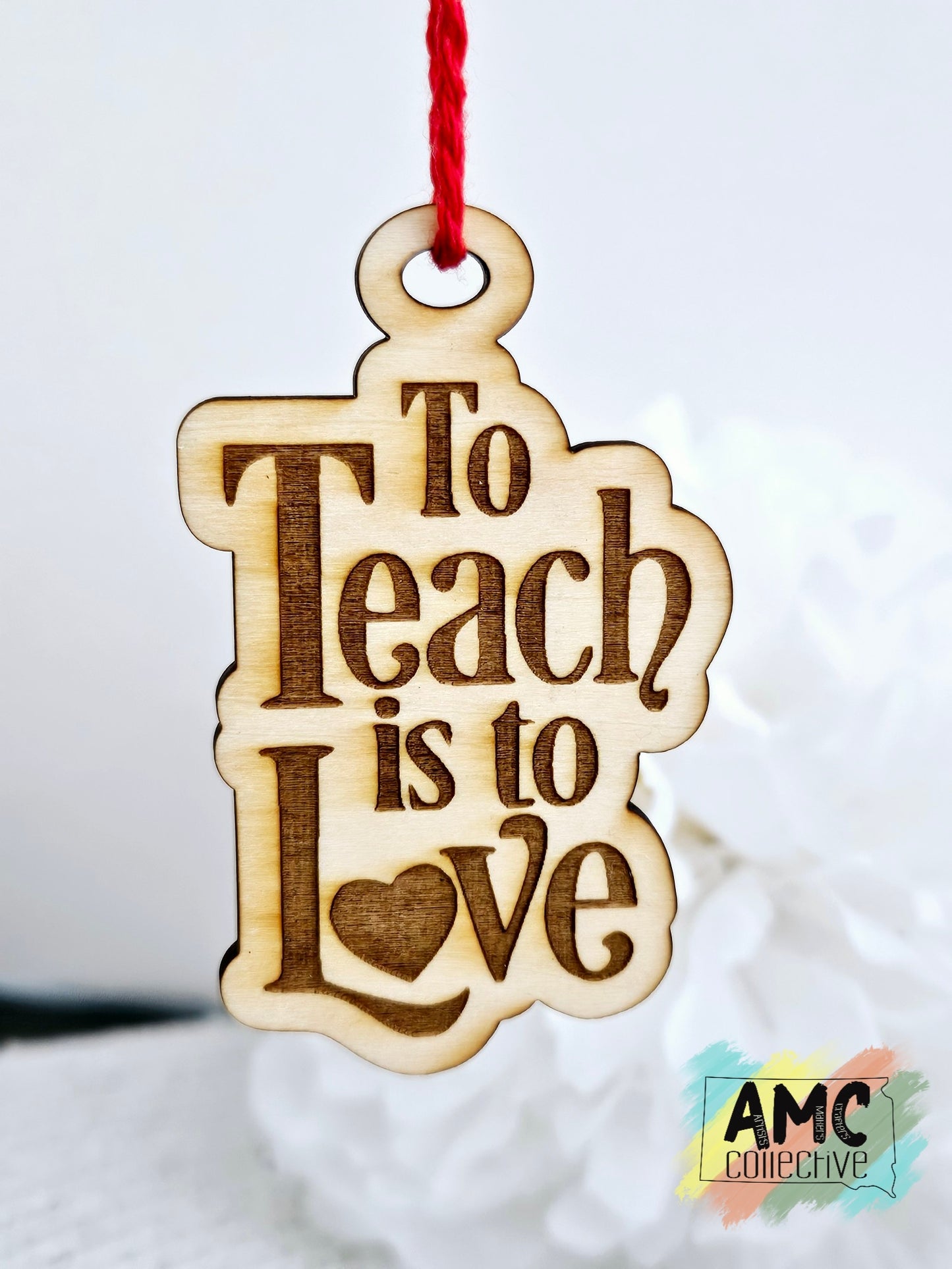 To Teach Is To Love Wood Ornament