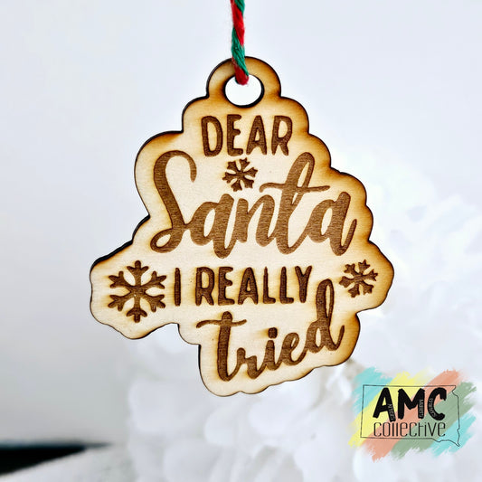 Dear Santa I Really Tried Wood Ornament