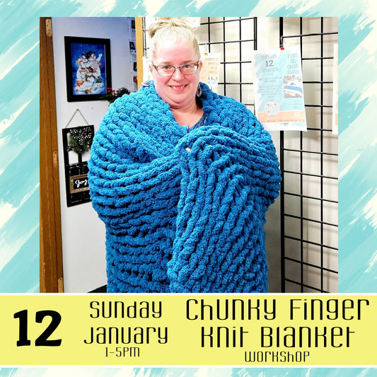 Finger Knit Chunky Blanket Workshop - 1/12/25, 1-5pm