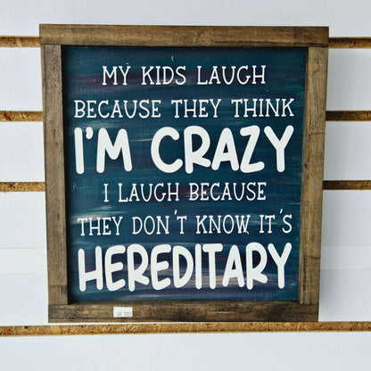 Crazy Hereditary Wood Sign