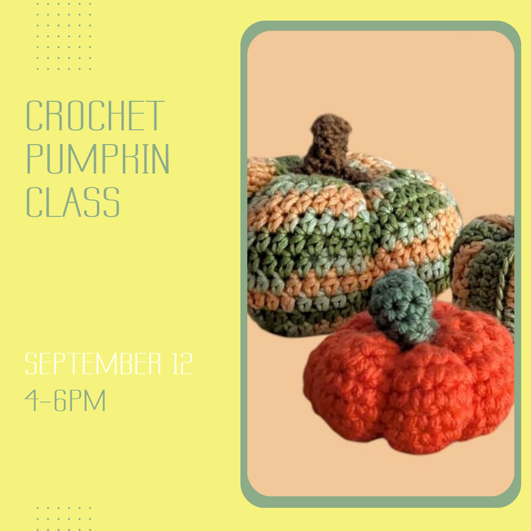 Pumpkin Crochet Class - September 12, 4-6pm
