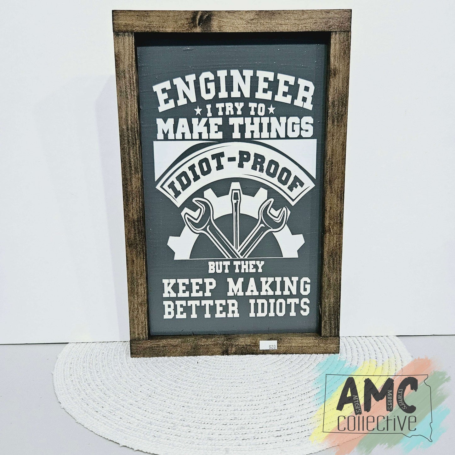 Engineer I Try To Make Things Idiot Proof Wood Sign