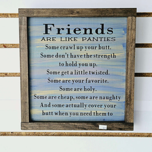 Friends Are Like Panties Wood Sign