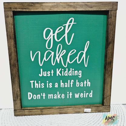 Get Naked Half Bath Wood Sign