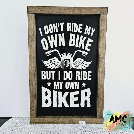 I Don't Ride My Own Bike Wood Sign