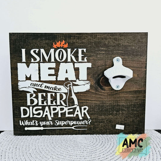 I Smoke Meat Wood Sign with Bottle Opener