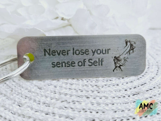 Never Lose Your Sense of Self Metal Keychain