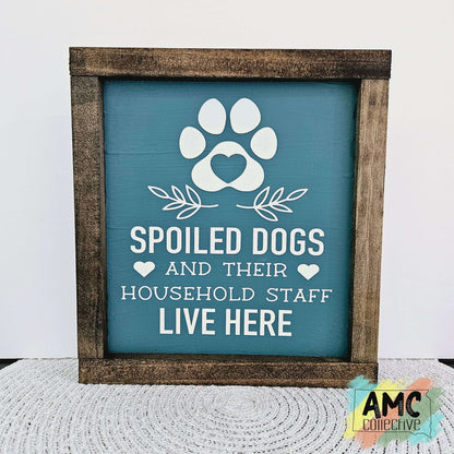 Spoiled Dogs Wood Sign