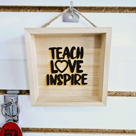 Teach Love Inspire Small Box Sign