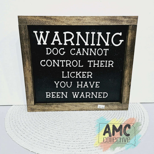 Warning Dog Cannot Control Licker Wood Sign