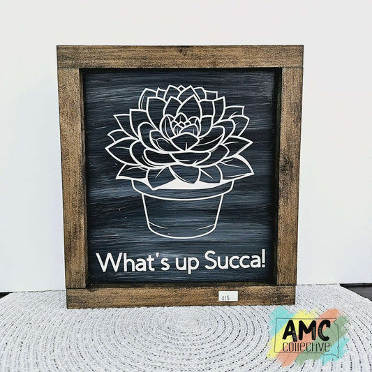 What's Up Succa Wood Sign