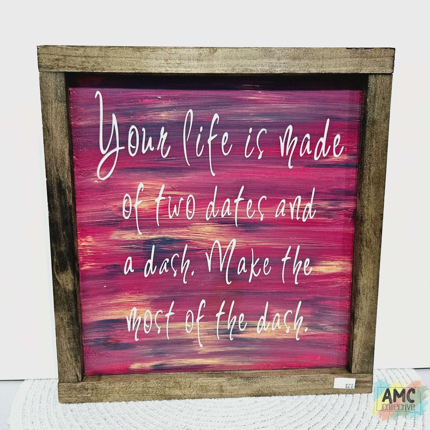 Your Life is Made of Two Dates and a Dash Wood Sign